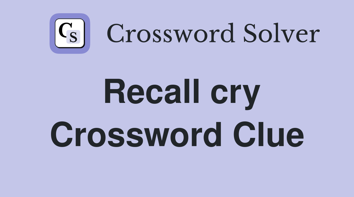 Recall cry It reveals bird 6 Crossword Clue Answers